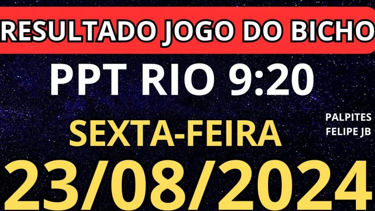 Resultado jogo do bicho ppt rio ao vivo 9:20 horas hoje ao vivo 23/08/2024 – sexta