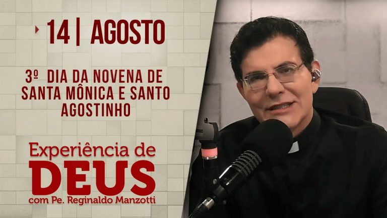 Experiência de Deus | 14/08/24 | 3° DIA DA NOVENA SANTA MÔNICA E SANTO AGOSTINHO