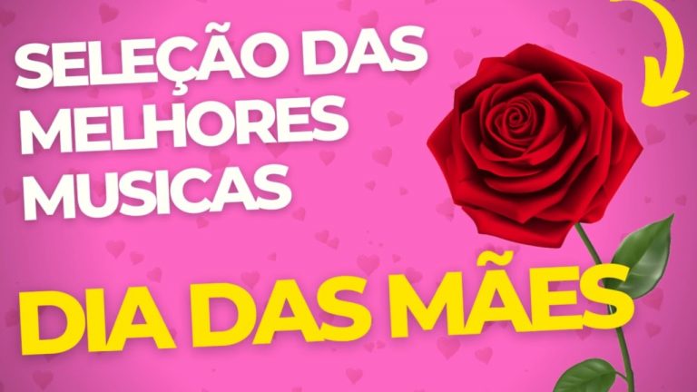 SELEÇÃO – MELHORES MÚSICAS DIA DAS MÃES | #diadasmães