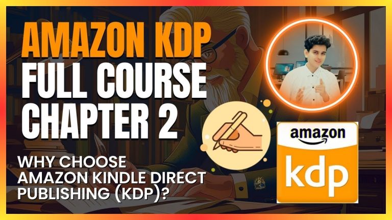 Why Choose Amazon Kindle Direct Publishing for Self-Publishing? | Amazon KDP Full Course, Chp.2