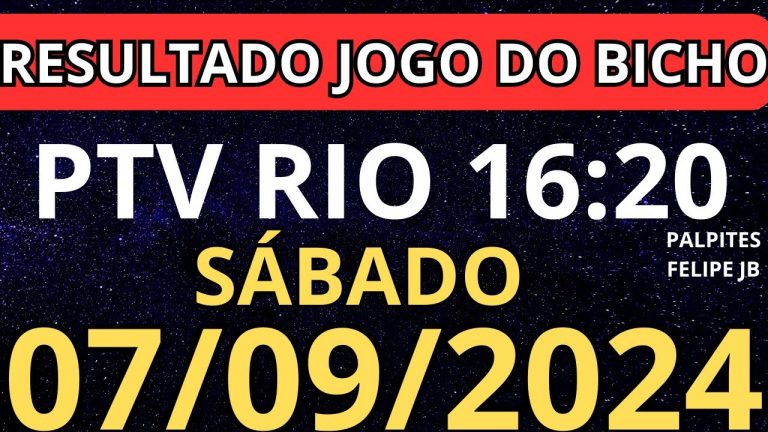 RESULTADO AO VIVO JOGO DO BICHO PTV RIO 16:20 horas hoje ao vivo 07/09/2024 – sábado