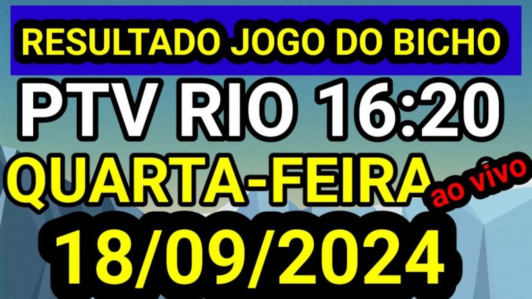 Resultado jogo do bicho PTV QUARTA FEIRA  ao vivo 16:20 hr hoje 18/09/2024 – QUARTA FEIRA