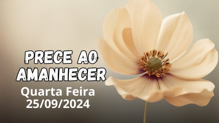 PRECE AO AMANHECER | QUARTA FEIRA 25/09 | PARA UM DIA ILUMINADO COM AS BENÇÃOS DE DEUS🙏🙏