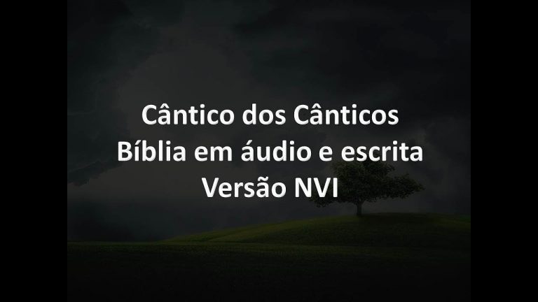 Cântico dos Cânticos Completo – Bíblia em áudio e escrita – Versão NVI