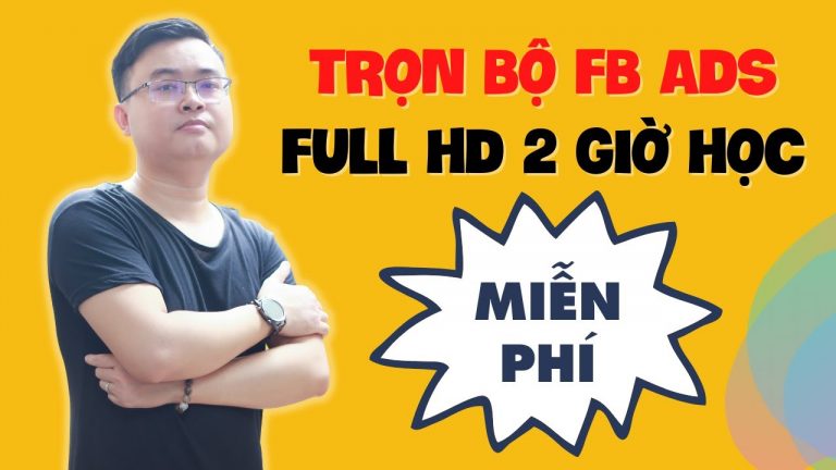 Hướng dẫn chạy quảng cáo facebook ads cơ bản | Trọn bộ – Full HD