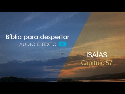 Isaías 57 ~ Bíblia para despertar (NVI) em Áudio e Texto