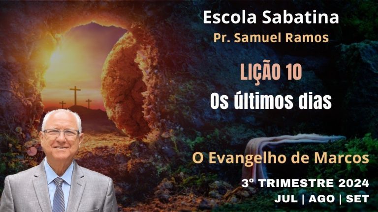 LIÇÃO 10 | LIÇÃO DA ESCOLA SABATINA | OS ÚLTIMOS DIAS