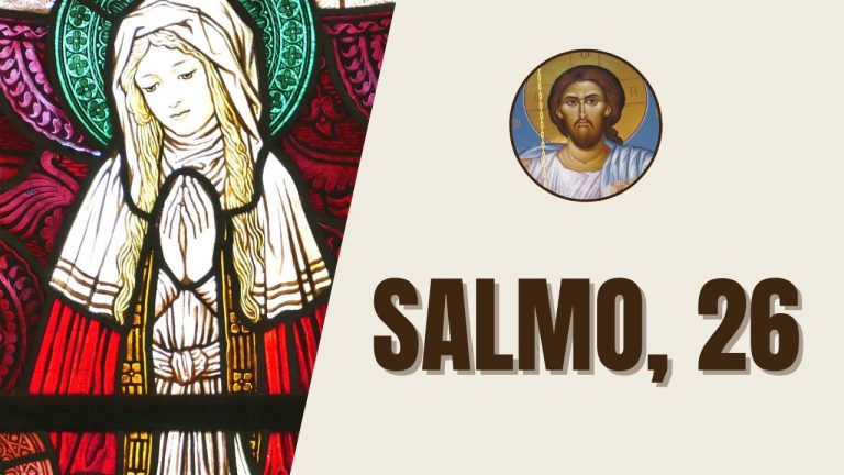 Salmo, 26 – “O Senhor é minha luz e minha salvação, a quem temerei? O Senhor é o protetor de…”