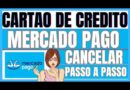 Como Cancelar Cartão de Crédito Mercado Pago [Tutorial Atualizado]