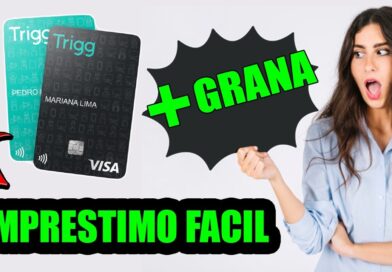 Cartao Trigg  + Grana –  Emprestimo Facil !