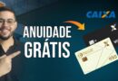 🚨Cartão CAIXA SEM anuidade? Essa é sua chance!