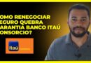 Como Renegociar Seguro Quebra Garantia Banco Itaú Consorcio
