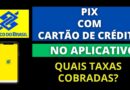 PIX COM CARTÃO DE CRÉDITO DO BB [VÁRIAS DICAS]