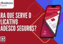 Para que Serve o Aplicativo Bradesco Seguros? – Tutorial Primeiro Acesso e Funções 📲✅