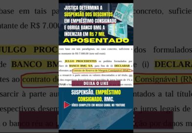 JUSTIÇA DETERMINA SUSPENSÃO DOS DESCONTOS EM EMPRÉSTIMO E OBRIGA BANCO BMG A INDENIZAR EM R$ 7 MIL