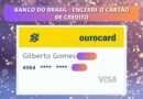 Banco do Brasil – Encerre o seu Cartão de Crédito