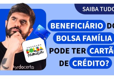 Quem Recebe Bolsa Família Pode Ter Cartão de Crédito? Saiba O Que Não Te Contam! – Acordo Certo